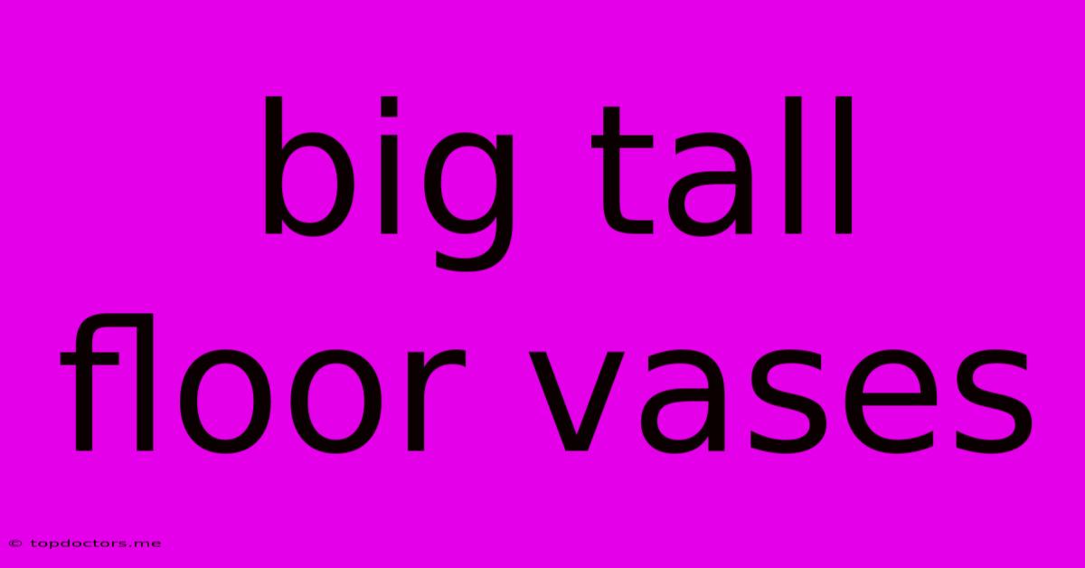 Big Tall Floor Vases