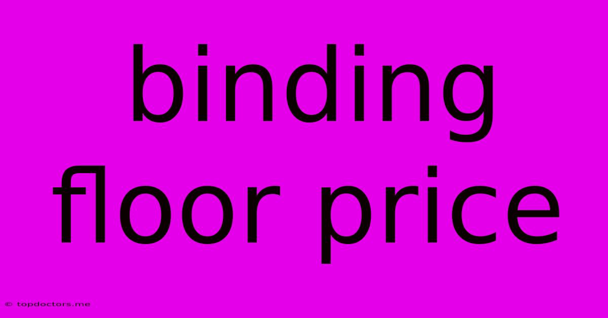 Binding Floor Price Binding Floor Price