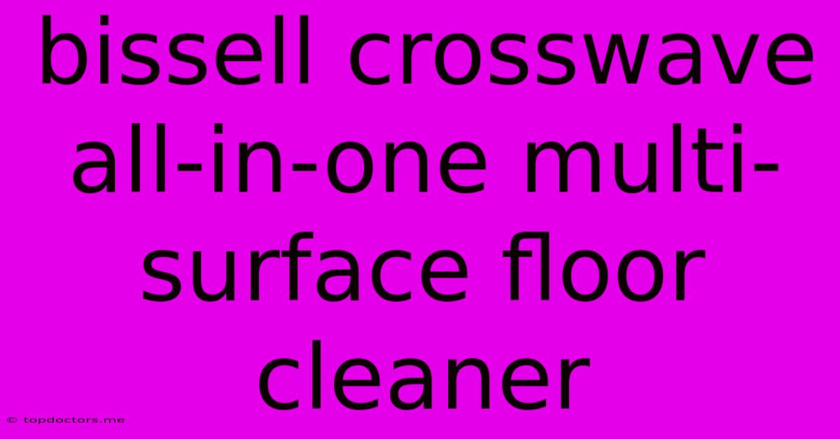 Bissell Crosswave All-in-one Multi-surface Floor Cleaner Bissell Crosswave All-in-one Multi-surface Floor Cleaner