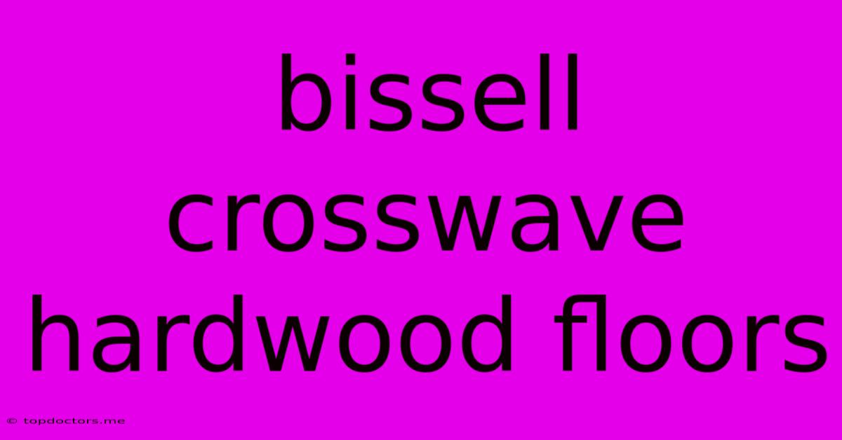 Bissell Crosswave Hardwood Floors Bissell Crosswave Hardwood Floors