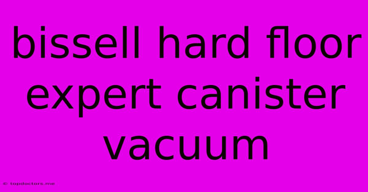 Bissell Hard Floor Expert Canister Vacuum