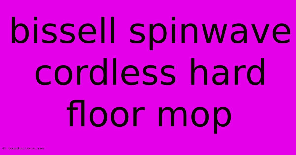 Bissell Spinwave Cordless Hard Floor Mop Bissell Spinwave Cordless Hard Floor Mop