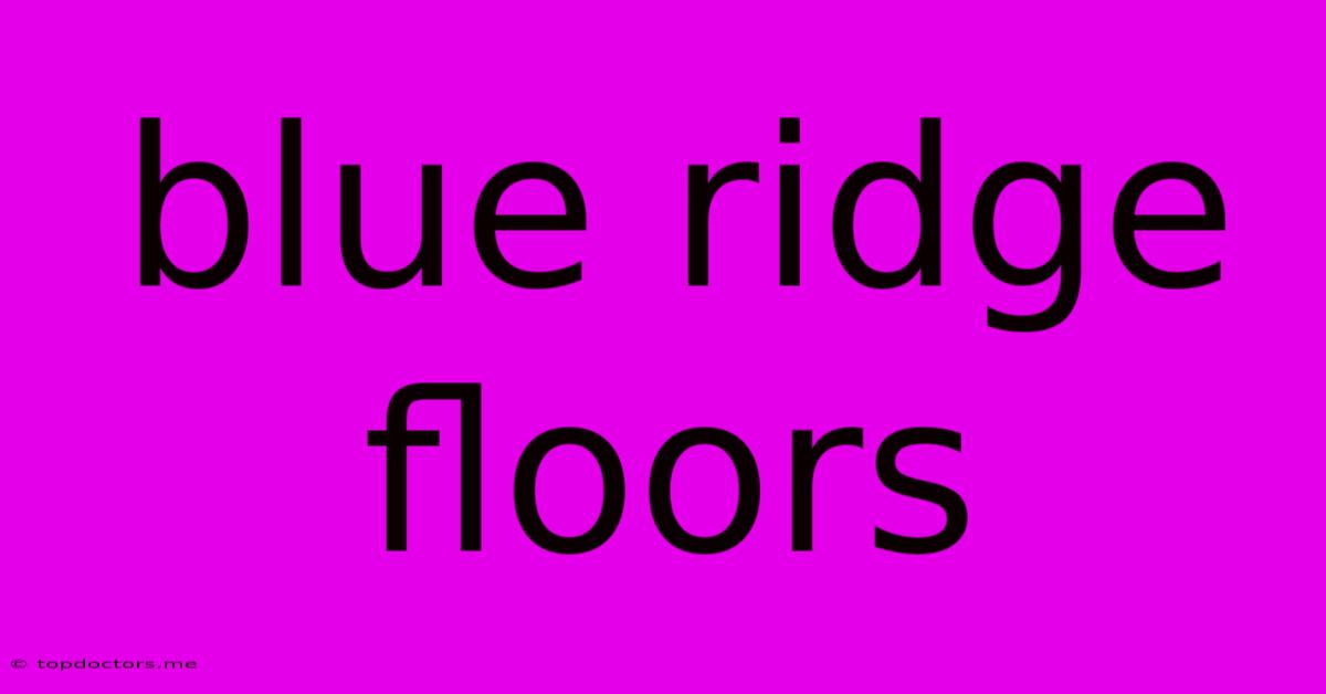 Blue Ridge Floors