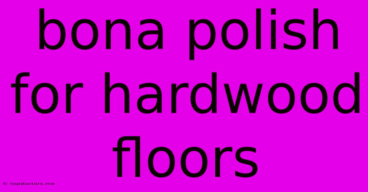 Bona Polish For Hardwood Floors Bona Polish For Hardwood Floors