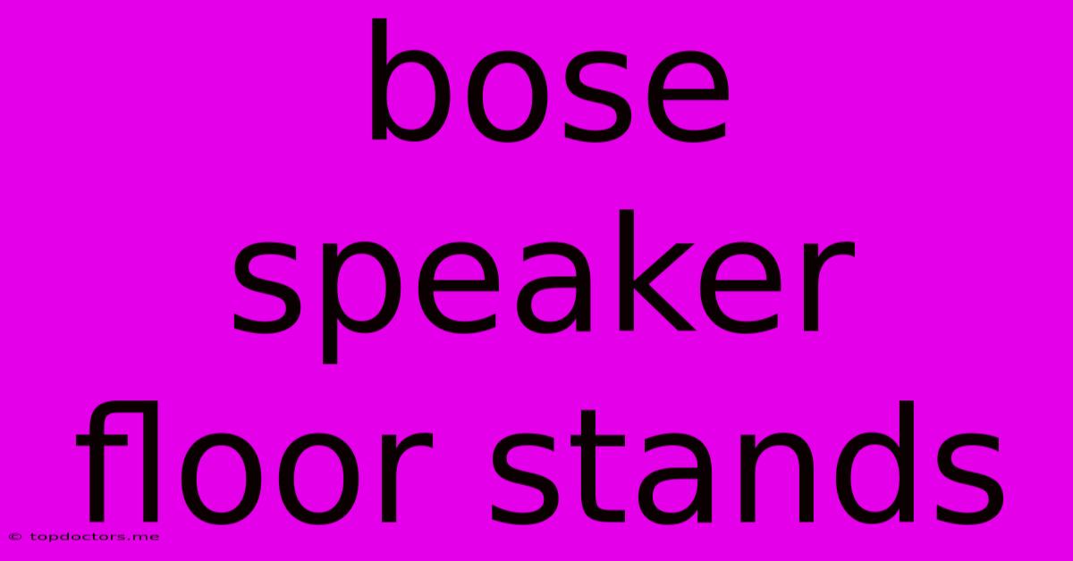 Bose Speaker Floor Stands Bose Speaker Floor Stands