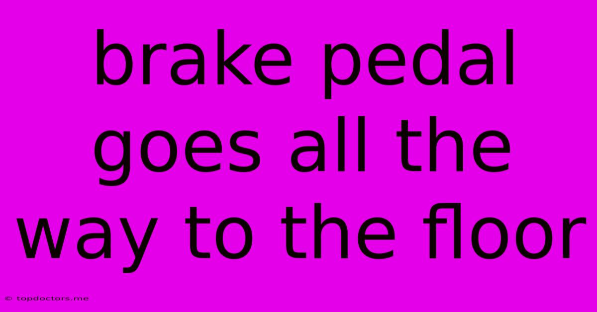 Brake Pedal Goes All The Way To The Floor