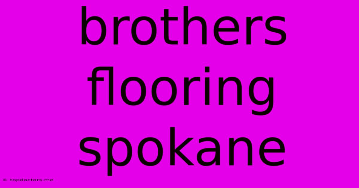 Brothers Flooring Spokane Brothers Flooring Spokane