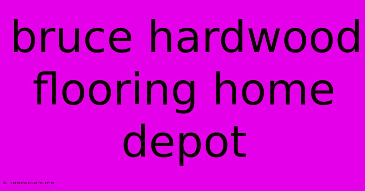 Bruce Hardwood Flooring Home Depot Bruce Hardwood Flooring Home Depot