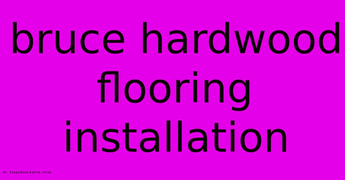 Bruce Hardwood Flooring Installation Bruce Hardwood Flooring Installation