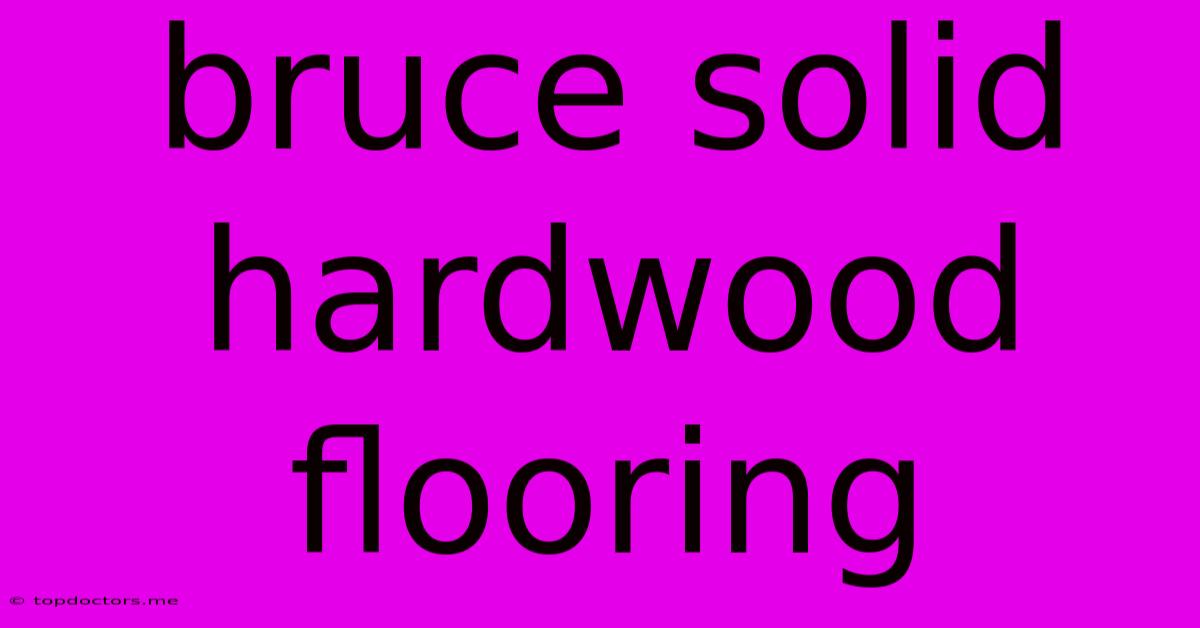 Bruce Solid Hardwood Flooring Bruce Solid Hardwood Flooring