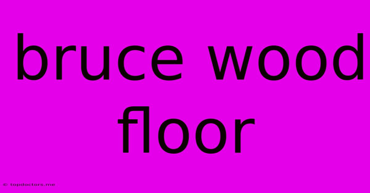 Bruce Wood Floor