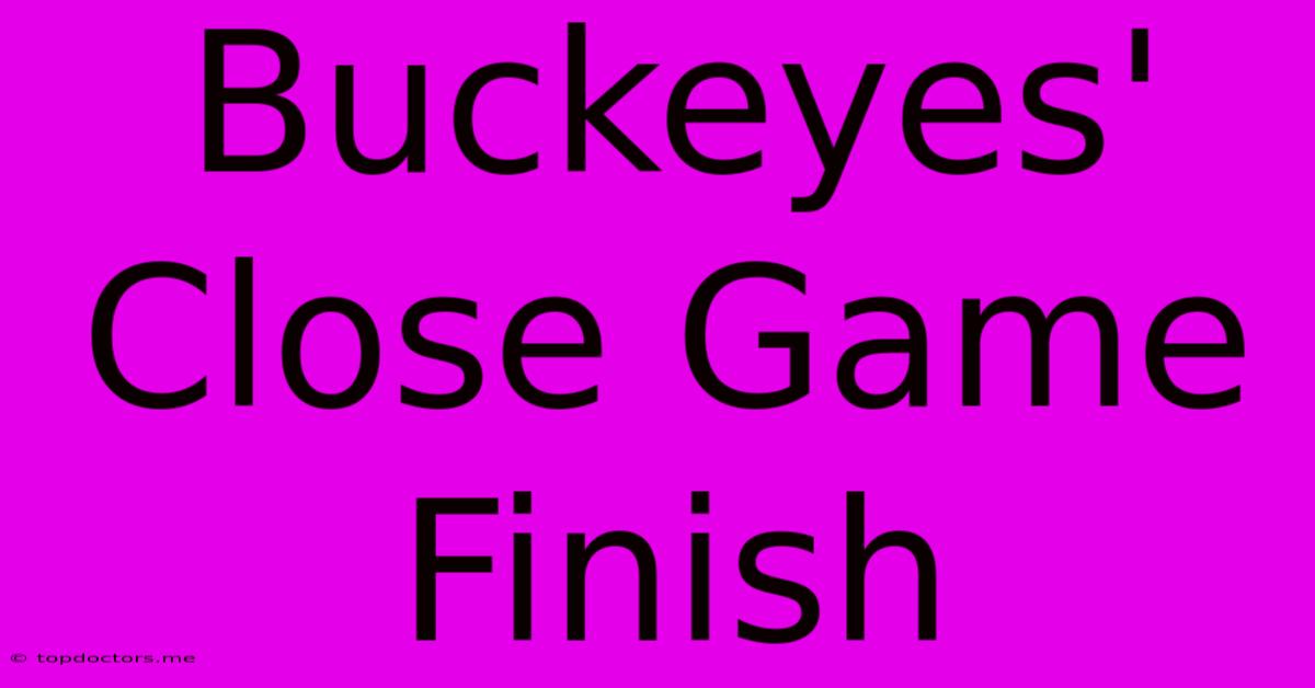 Buckeyes' Close Game Finish