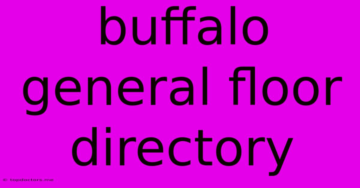 Buffalo General Floor Directory Buffalo General Floor Directory