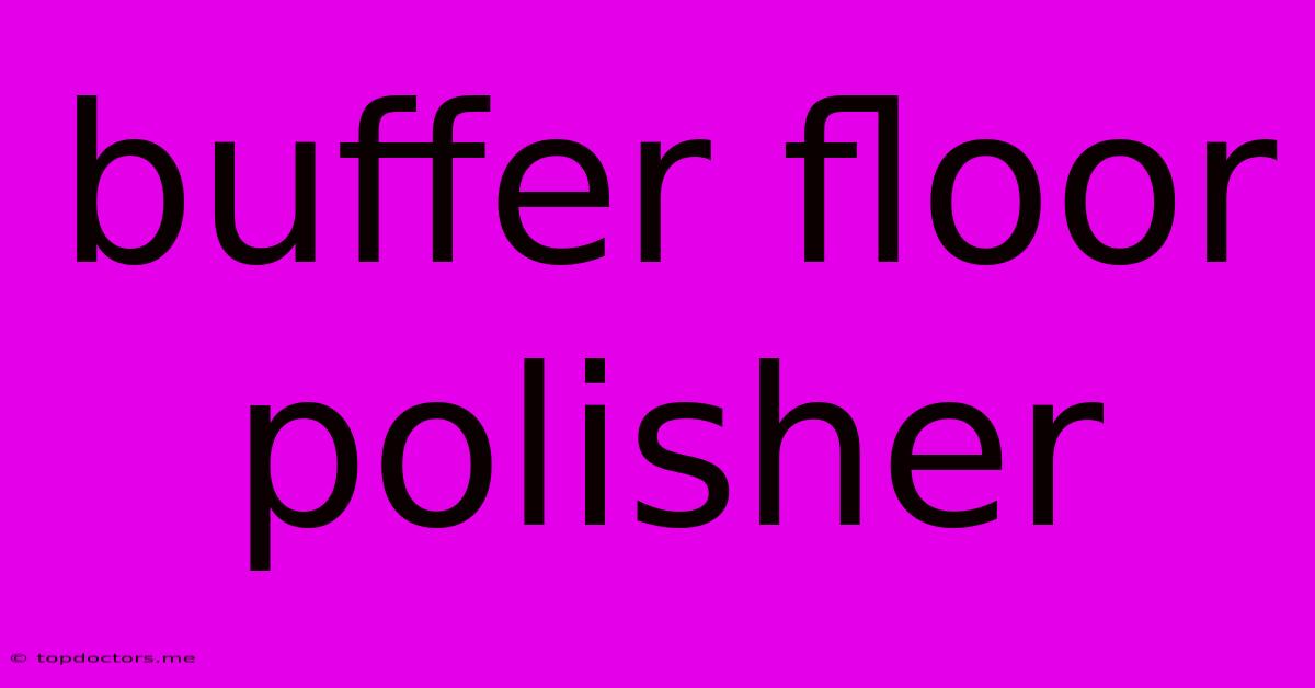 Buffer Floor Polisher Buffer Floor Polisher