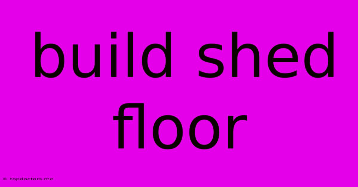 Build Shed Floor