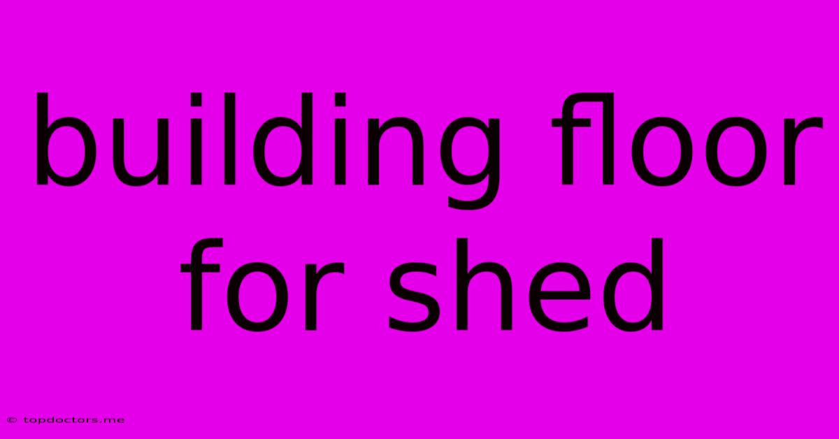 Building Floor For Shed