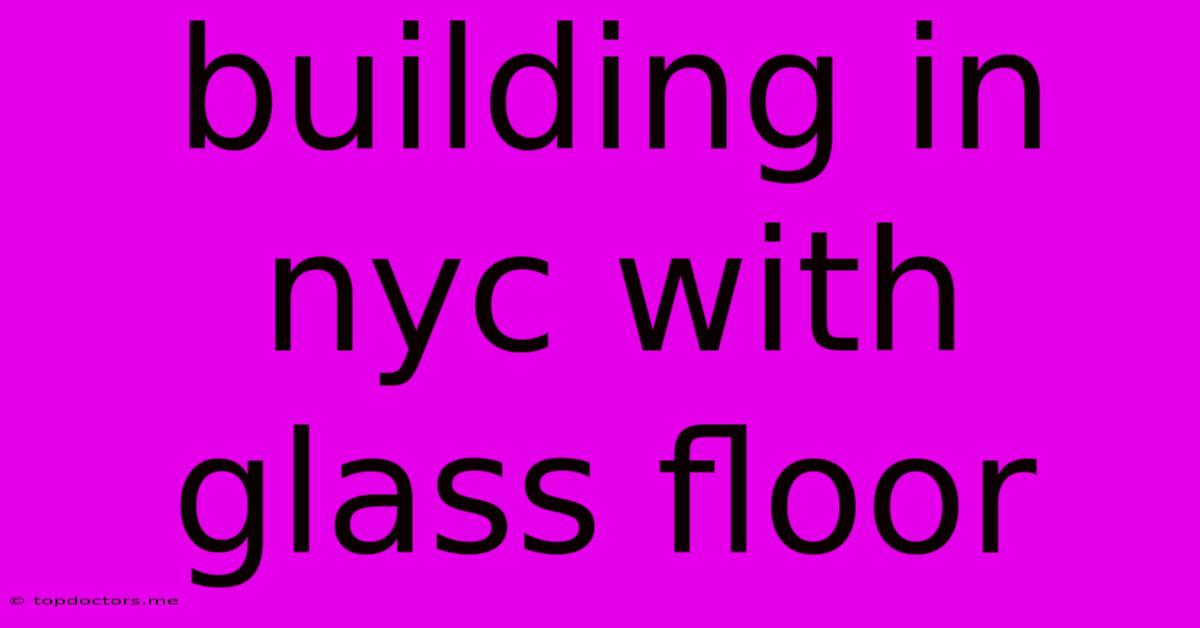 Building In Nyc With Glass Floor Building In Nyc With Glass Floor