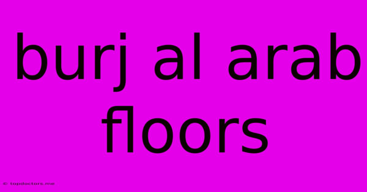 Burj Al Arab Floors Burj Al Arab Floors