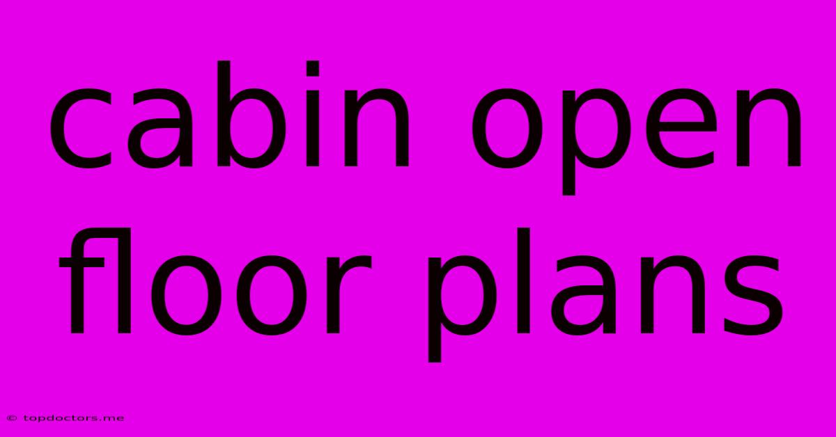 Cabin Open Floor Plans Cabin Open Floor Plans