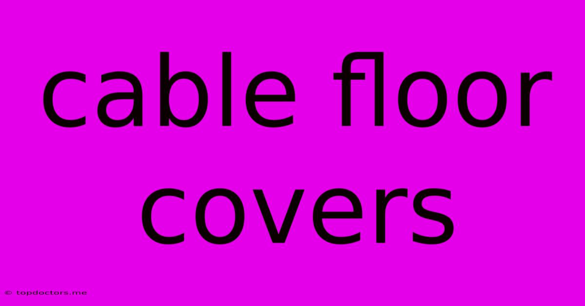 Cable Floor Covers