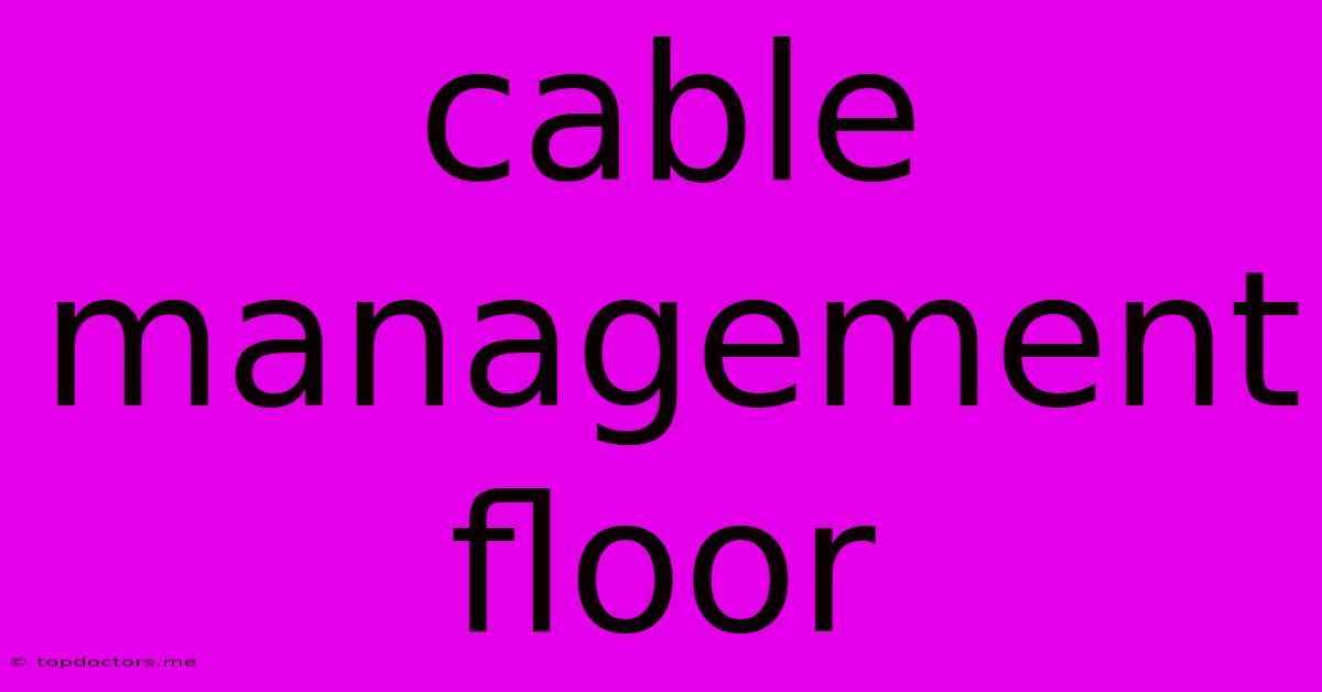 Cable Management Floor Cable Management Floor
