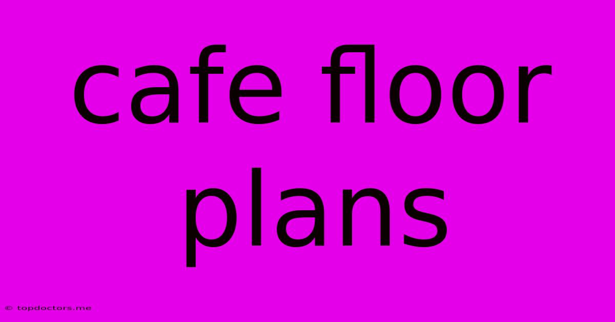 Cafe Floor Plans Cafe Floor Plans
