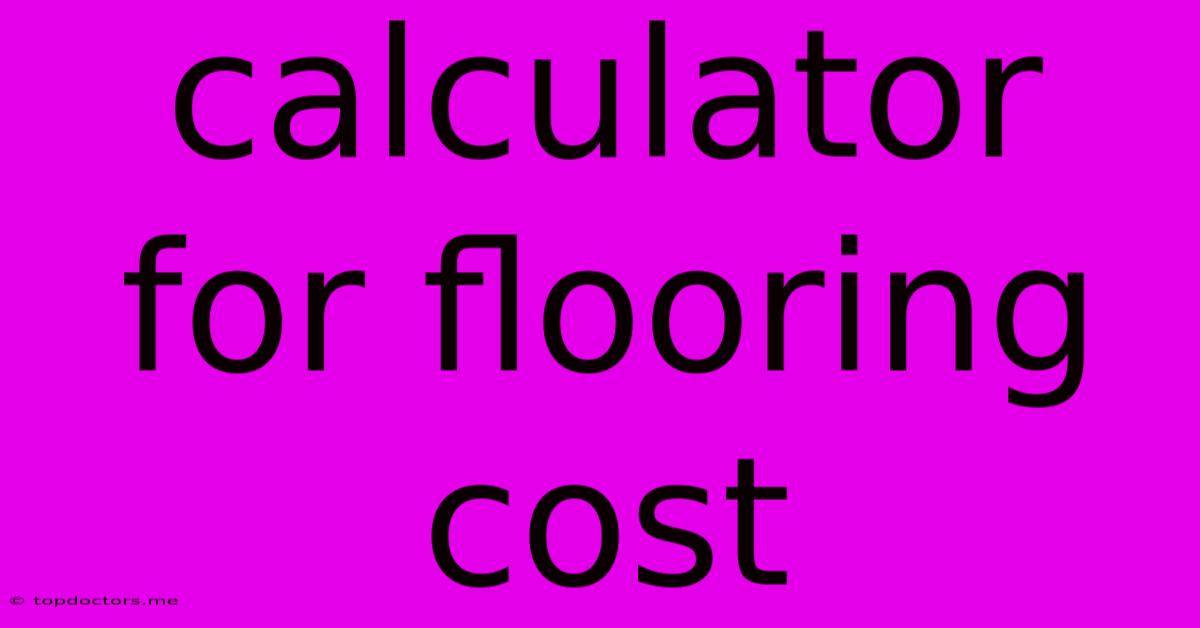 Calculator For Flooring Cost Calculator For Flooring Cost