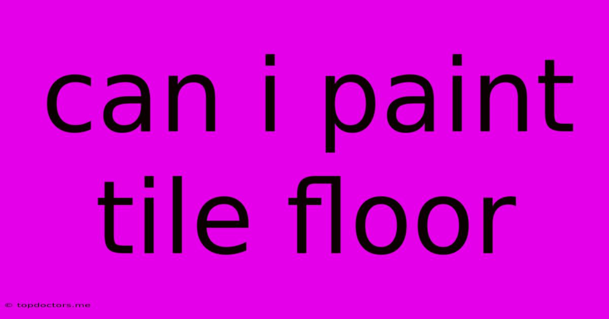 Can I Paint Tile Floor Can I Paint Tile Floor