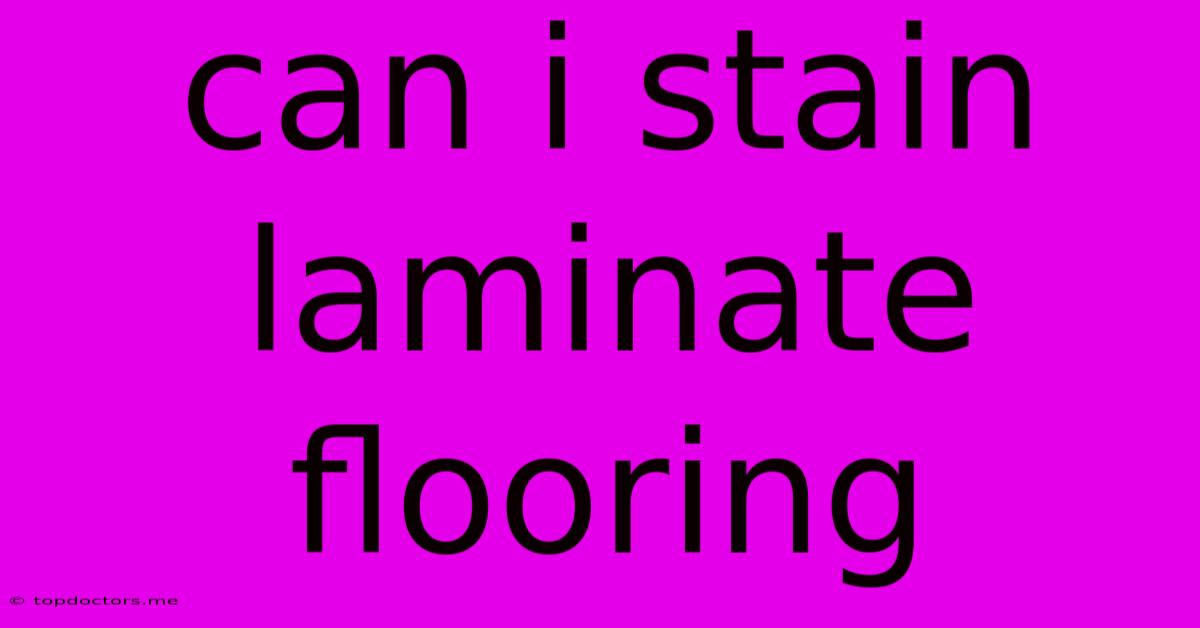 Can I Stain Laminate Flooring Can I Stain Laminate Flooring