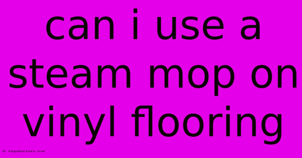 Can I Use A Steam Mop On Vinyl Flooring Can I Use A Steam Mop On Vinyl Flooring