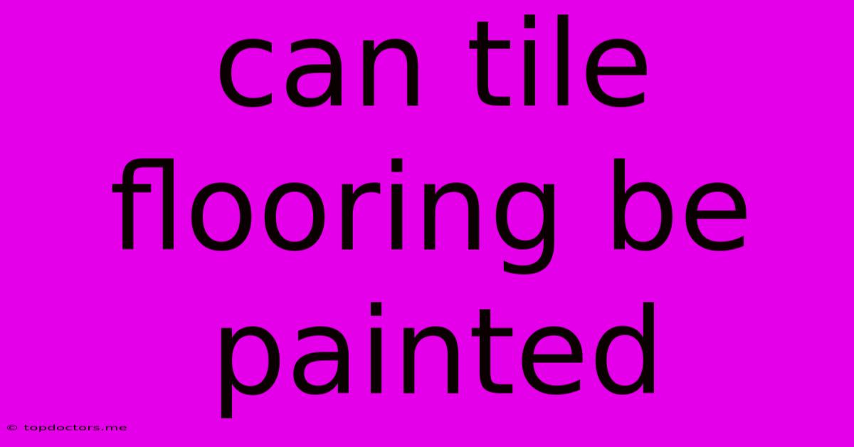 Can Tile Flooring Be Painted Can Tile Flooring Be Painted