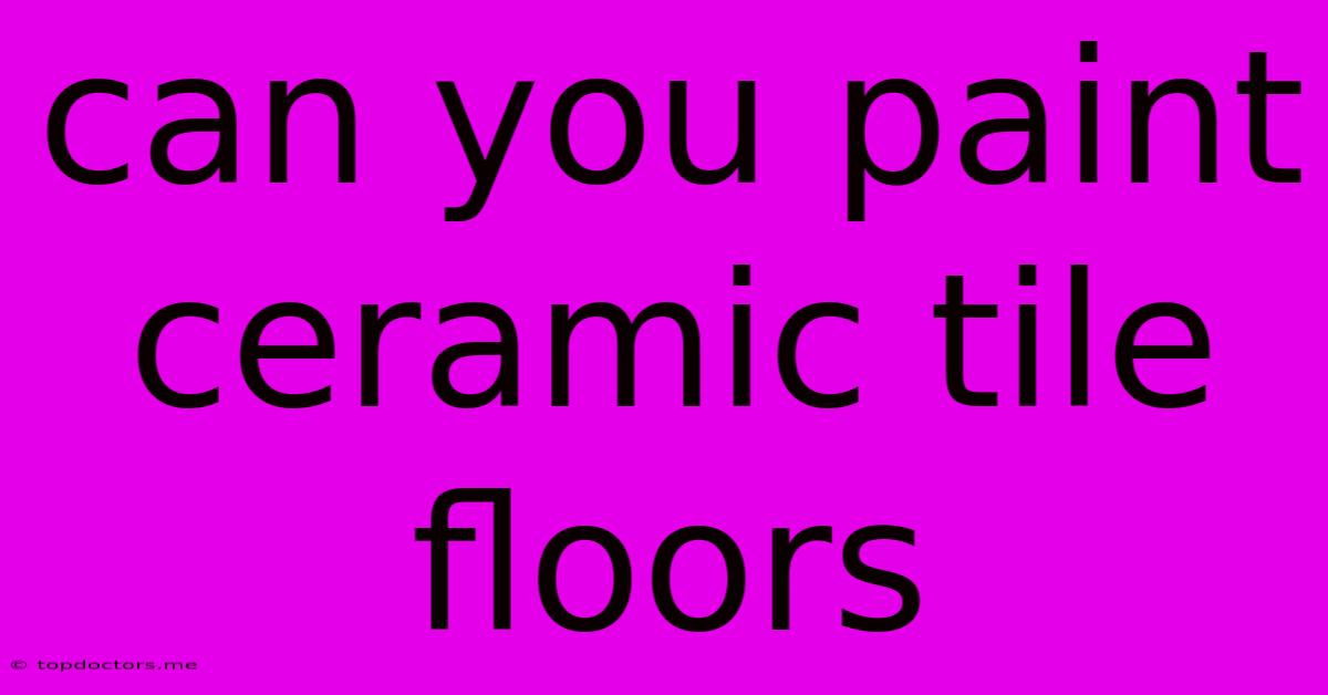 Can You Paint Ceramic Tile Floors