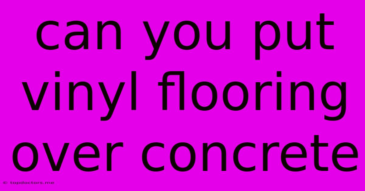 Can You Put Vinyl Flooring Over Concrete Can You Put Vinyl Flooring Over Concrete