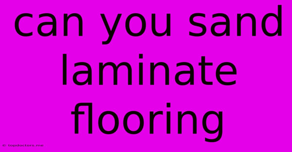Can You Sand Laminate Flooring Can You Sand Laminate Flooring