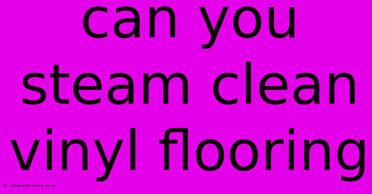 Can You Steam Clean Vinyl Flooring Can You Steam Clean Vinyl Flooring