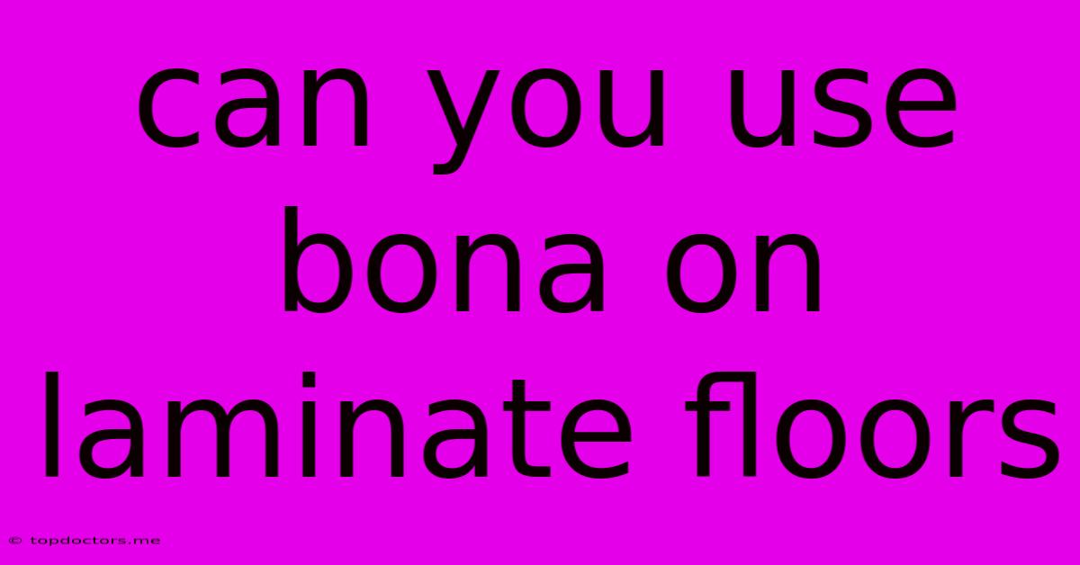 Can You Use Bona On Laminate Floors Can You Use Bona On Laminate Floors
