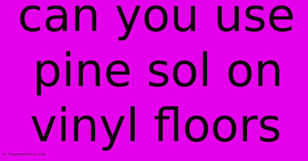 Can You Use Pine Sol On Vinyl Floors Can You Use Pine Sol On Vinyl Floors
