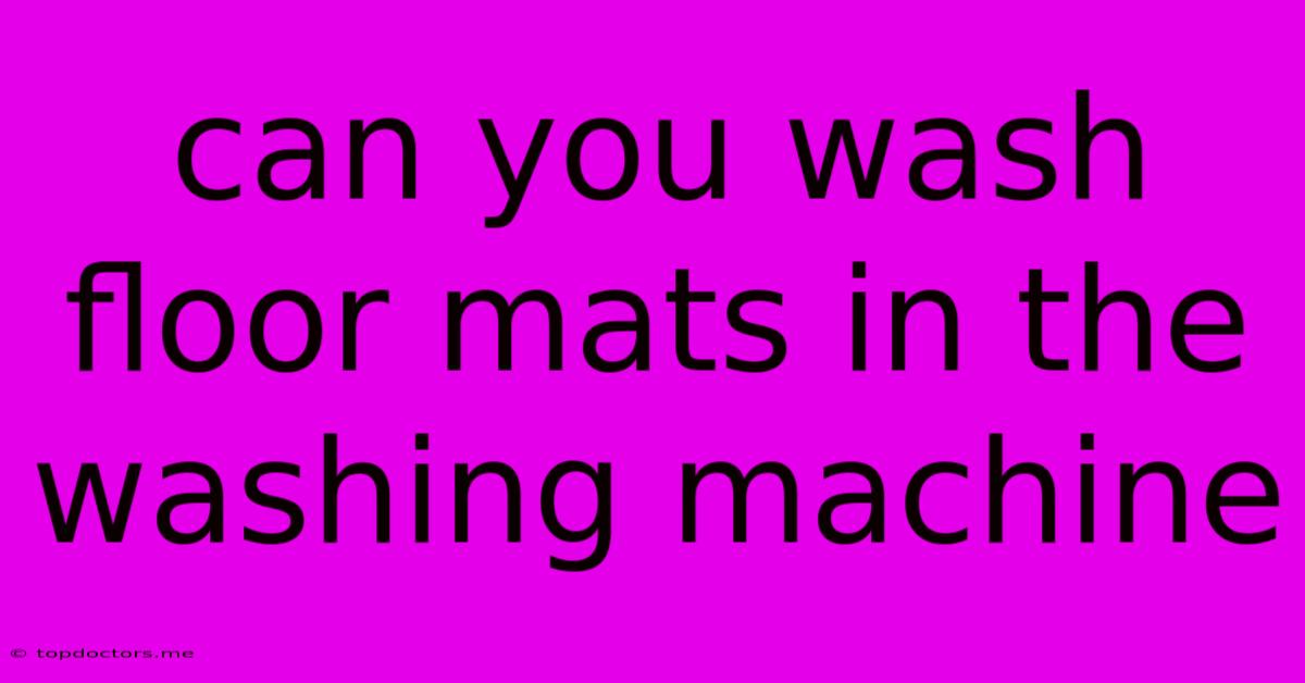 Can You Wash Floor Mats In The Washing Machine Can You Wash Floor Mats In The Washing Machine