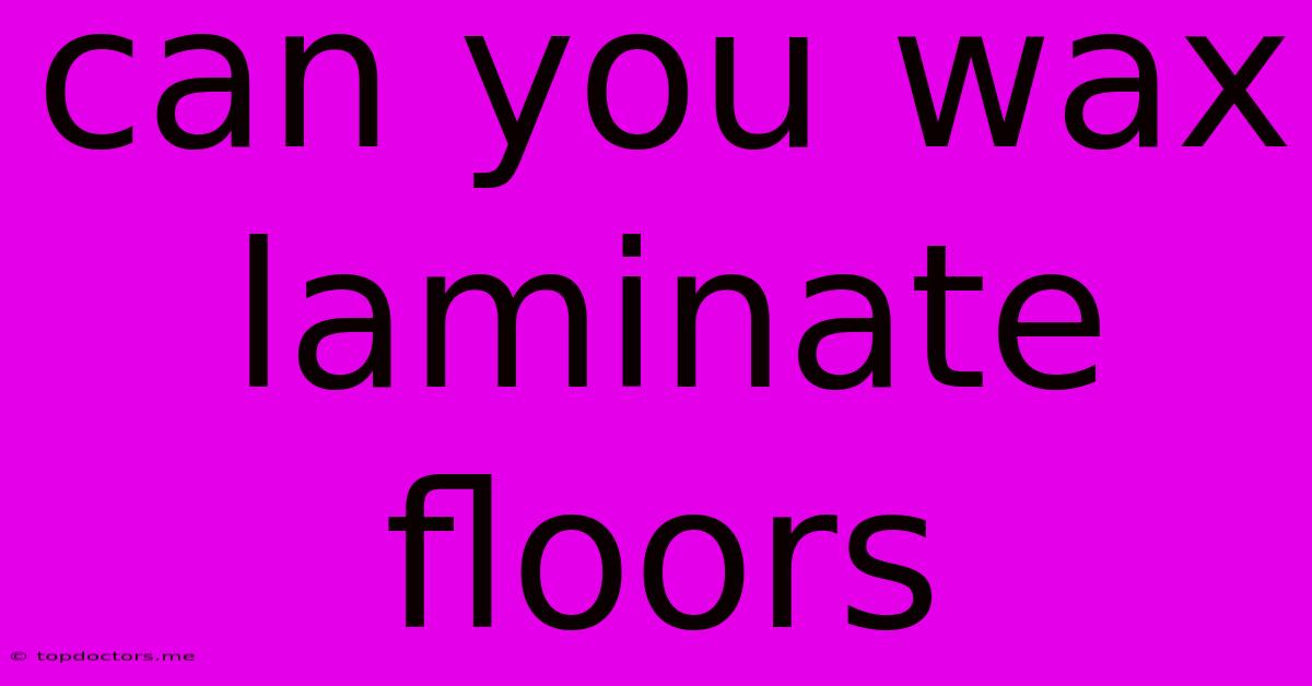 Can You Wax Laminate Floors Can You Wax Laminate Floors