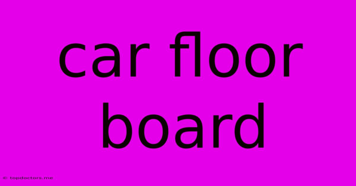 Car Floor Board