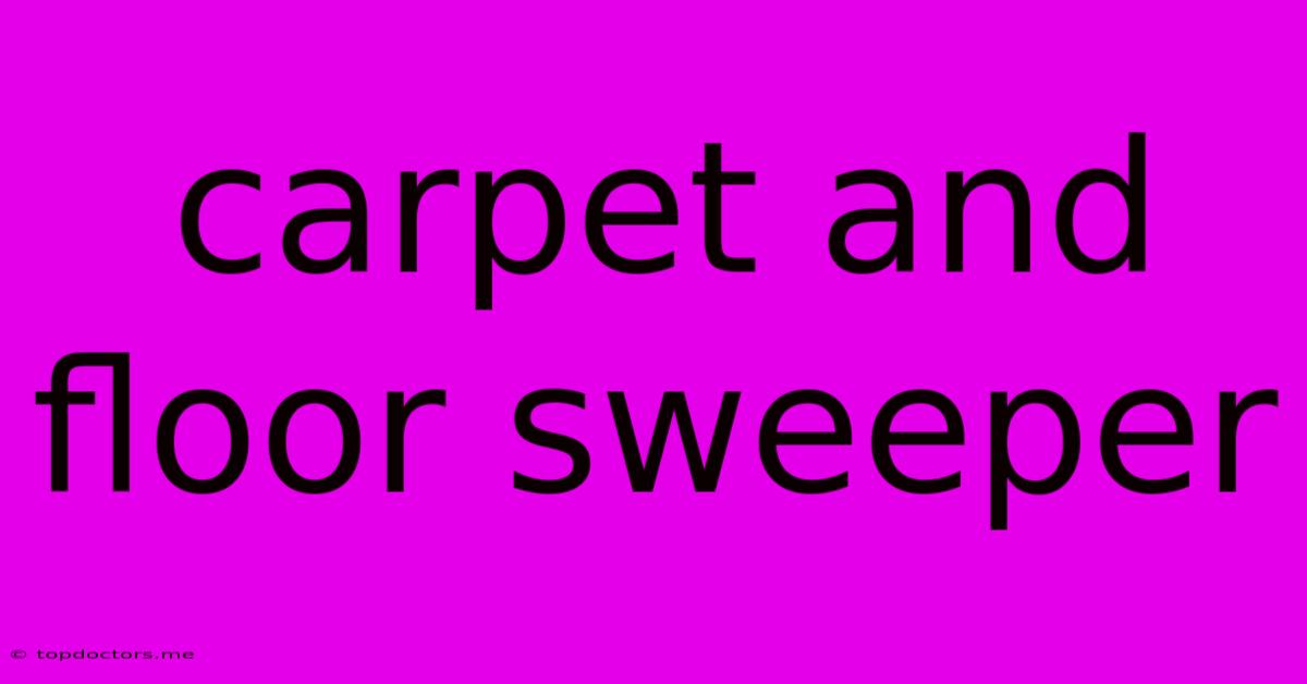 Carpet And Floor Sweeper