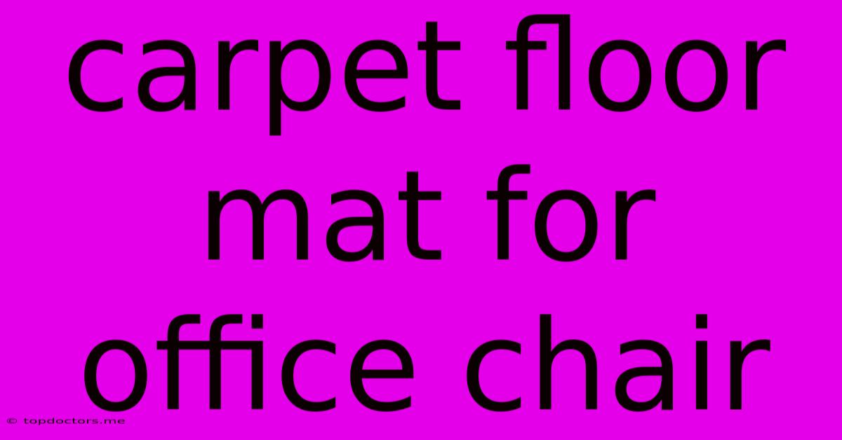 Carpet Floor Mat For Office Chair
