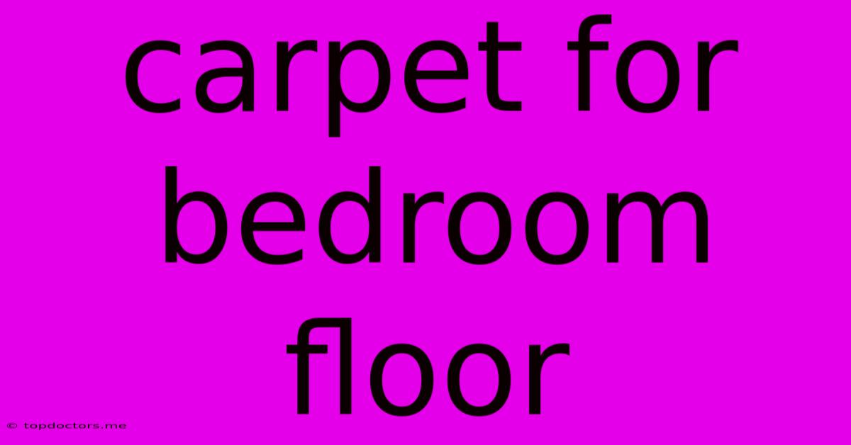 Carpet For Bedroom Floor Carpet For Bedroom Floor