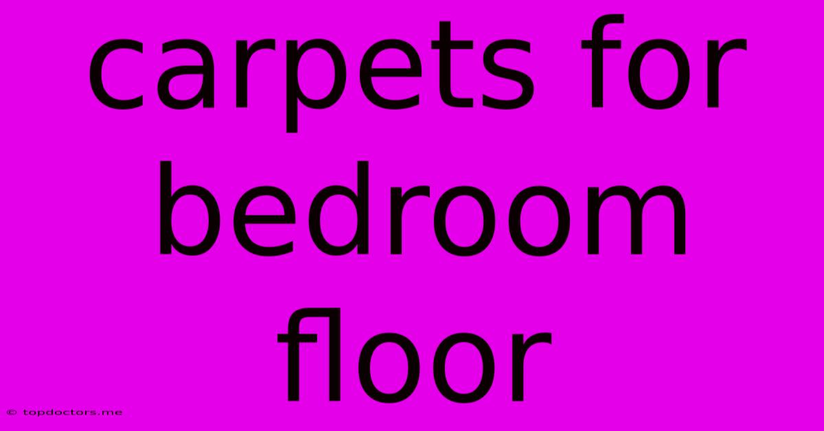 Carpets For Bedroom Floor