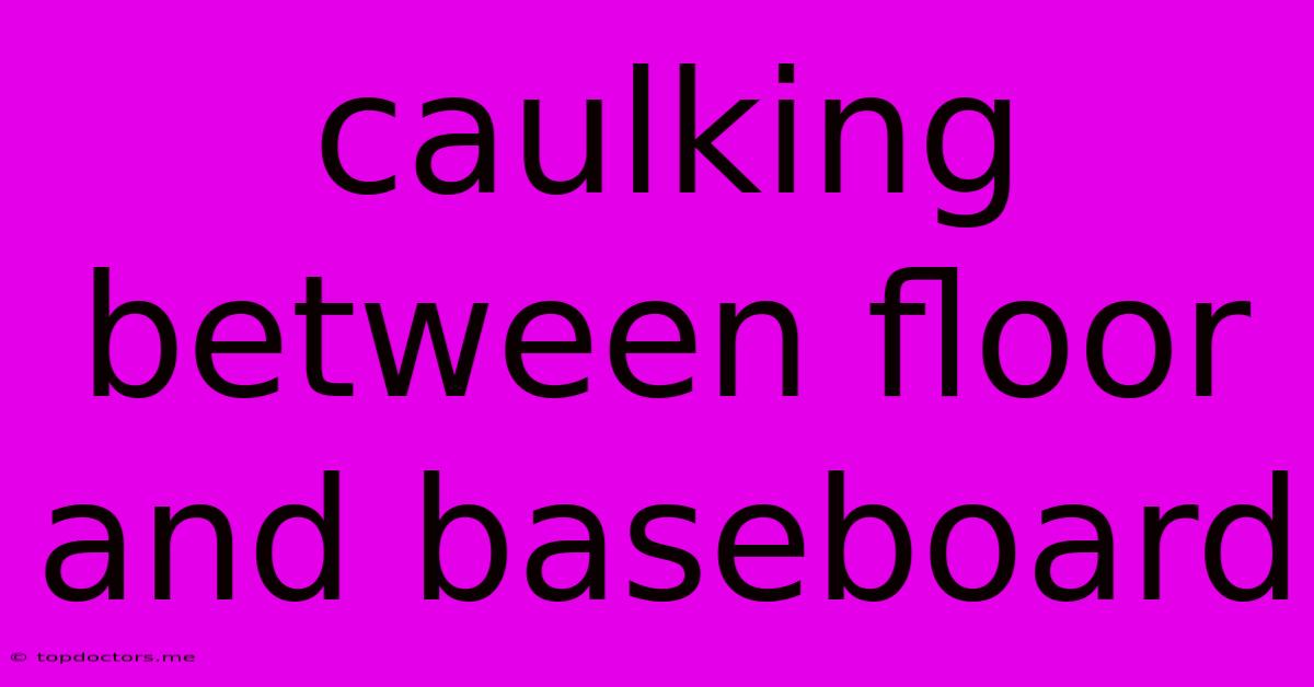 Caulking Between Floor And Baseboard