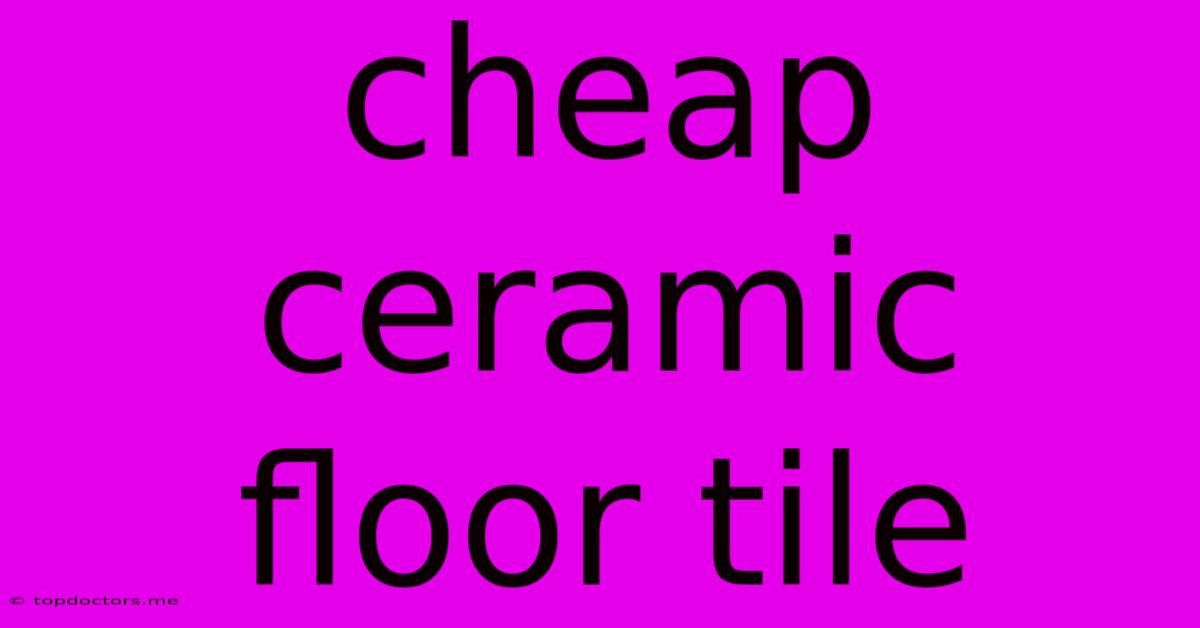 Cheap Ceramic Floor Tile