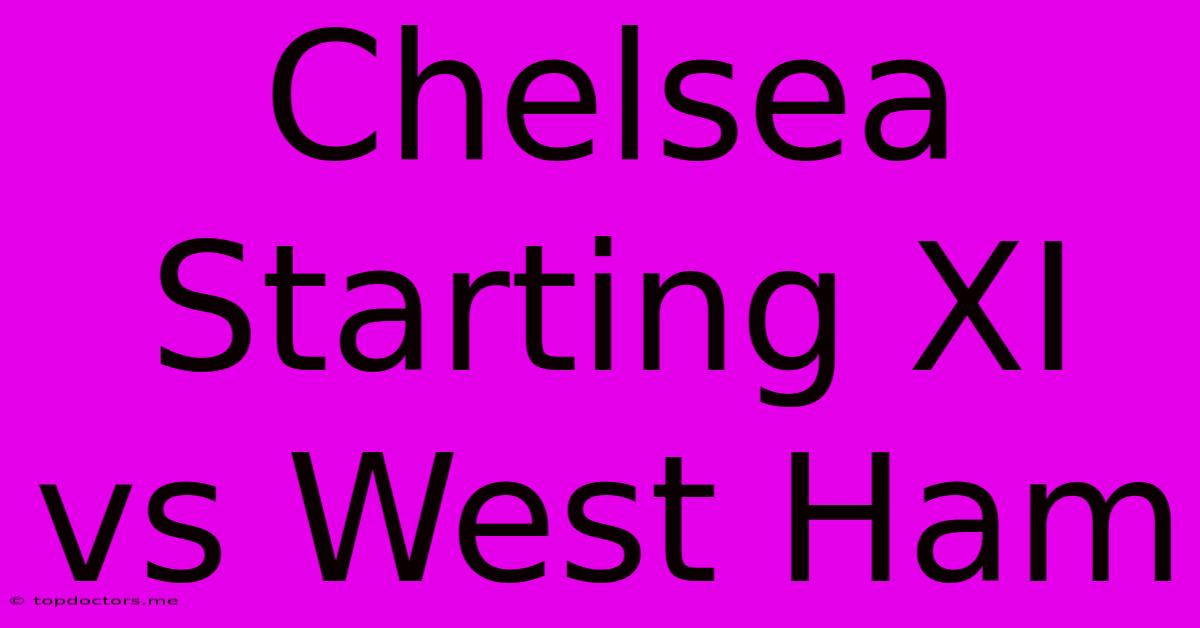 Chelsea Starting XI Vs West Ham Chelsea Starting XI Vs West Ham