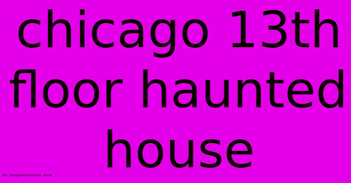 Chicago 13th Floor Haunted House