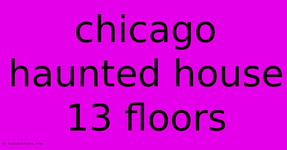 Chicago Haunted House 13 Floors Chicago Haunted House 13 Floors
