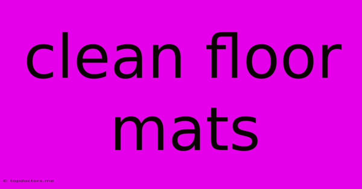 Clean Floor Mats Clean Floor Mats